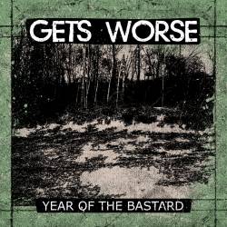 Gets Worse : Year of the Bastard